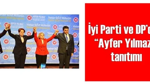 İyi Parti ve DP’den “Ayfer Yılmaz” tanıtımı