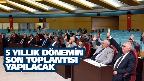 5 Yıllık Dönemin Son Toplantısı Yapılacak