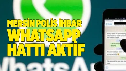 Mersin Emniyet WHATSAPP İhbar Hattı, Polise Whatsapp'dan İhbar Edilecek