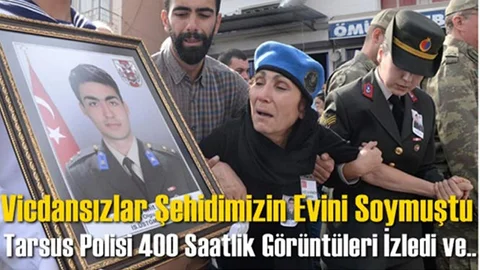 Tarsuslu Şehit Üsteğmen Ozan Olgu Köreke'nin Ailesinin Evinden Hırsızlık Yapmışlardı