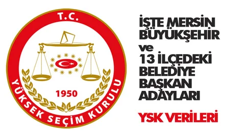 Mersin Büyükşehir ve İlçelerindeki Adayların Listesi (YSK Verileri)