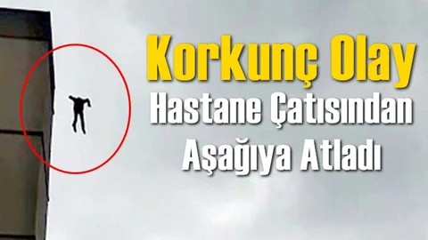 Adana'da Bir Kişi Hastane Çatısından Ölüme Böyle Atladı