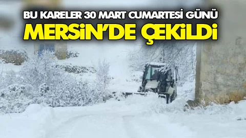 Bu Kareler 30 Mart Cumartesi Mersin'de Günü Çekildi