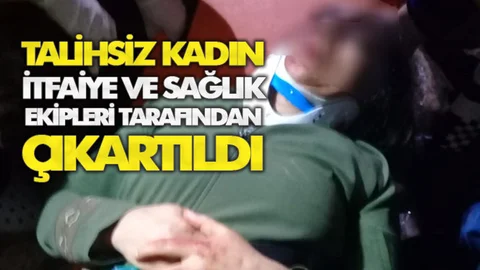 Talihsiz Kadın İtfaiye ve Sağlık Ekiplerince Çıkartıldı