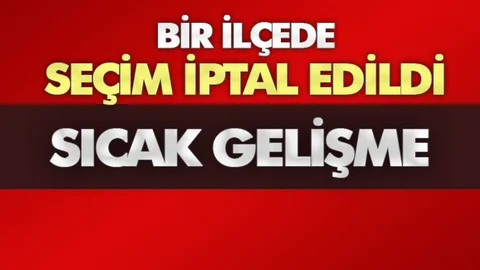 Bir İlçe'de Belediye Başkanlığı Seçimi İptal Edildi