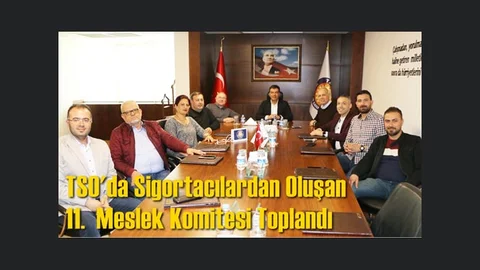 Tarsus Ticaret ve Sanayi Odası'nda sigortacılardan oluşan 11. meslek komitesi toplantısı yapıldı