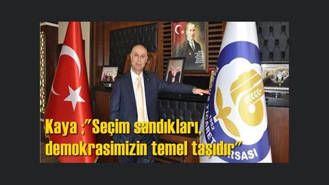 Tarsus Ticaret Borsası Yönetim Kurulu Başkanı Murat Kaya ;"Seçim sandıkları, demokrasimizin temel taşıdır"