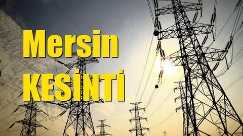 Mersin Elektrik Kesintisi 11 Nisan 2019 Perşembe