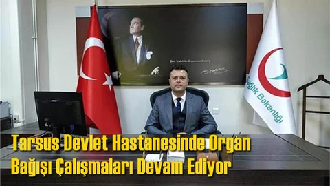 Tarsus Devlet Hastanesinde Organ Bağışı Çalışmaları Devam Ediyor