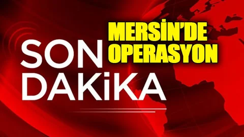 Mersin'de Operasyon