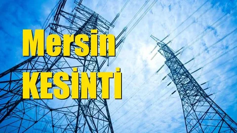 Mersin Elektrik Kesintisi 15 Nisan Pazartesi