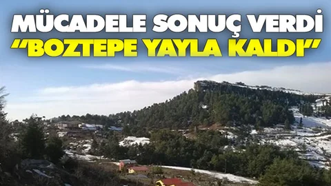 Mücadele Sonuç Verdi, "Boztepe Yayla Olarak Kaldı"