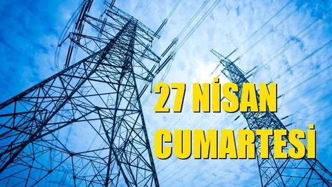 27 Nisan Cumartesi Kesinti Yapılacak Yerler ve Kesinti Saatleri; Mersin ve İlçeleri