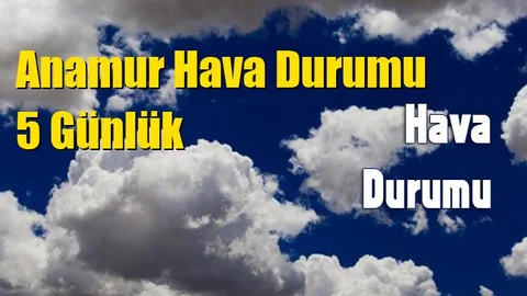 Anamur Hava Durumu 5 Günlük