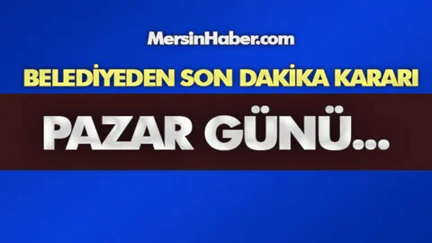 Belediyeden Son Dakika Kararı