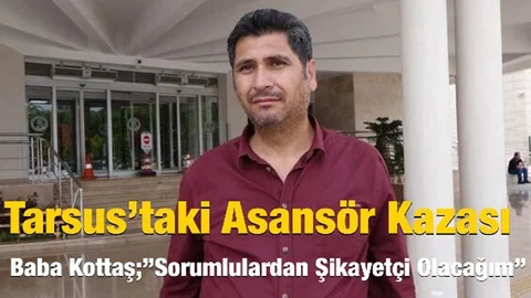 Baba Kottaş; "Sorumlulardan Şikayetçi Olacağım"