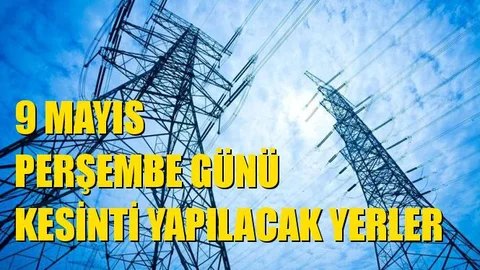 Mersin Elektrik Kesintisi 9 Mayıs Perşembe