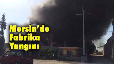 Mersin'de Fabrika Yangını