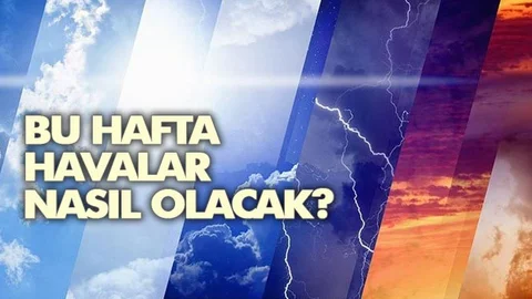 Pazartesi İtibariyle Yeni Haftada Havalar Nasıl Olacak?