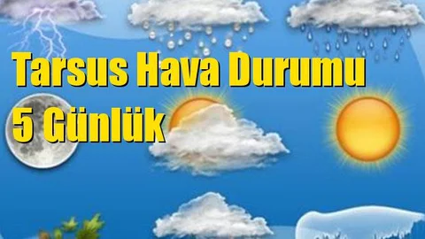 Tarsus Hava Durumu 5 Günlük