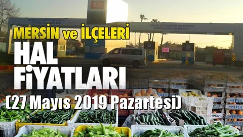 Mersin Hal Müdürlüğü Fiyat Listesi (27 Mayıs 2019 Pazartesi)