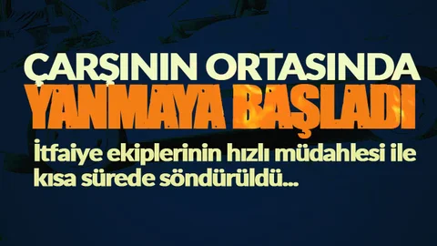 Çarşının Ortasında Yanmaya Başladı