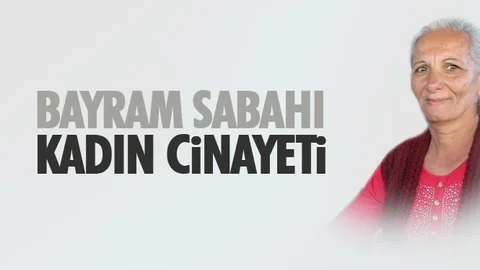 Bayram Sabahı Kadın Cinayeti