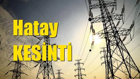 Hatay Elektrik Kesintisi 13 Haziran Perşembe