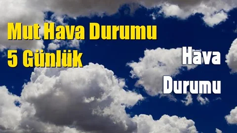 Mut Hava Durumu 5 Günlük