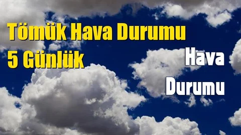Tömük Hava Durumu 5 Günlük