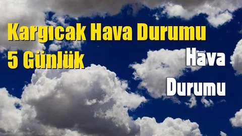 Kargıcak Hava Durumu 5 Günlük