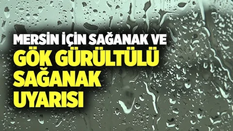 Mersin ve Adana İçin Sağanak ve Gök Gürültülü Sağanak Uyarısı Yapıldı