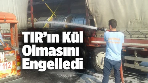 TIR’ın Kül Olmasını Engelledi