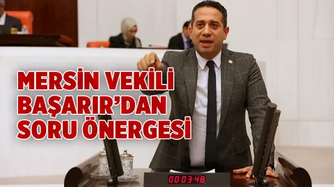 Mersin Milletvekili A. Mahir Başarır'dan Soru Önergesi