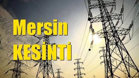 Mersin Elektrik Kesintisi 27 Haziran Perşembe Günü