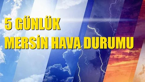 Mersin'in 5 Günlük Hava Durumu