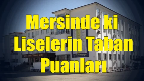 İşte 2019 Mersin Liseleri Taban Puanları