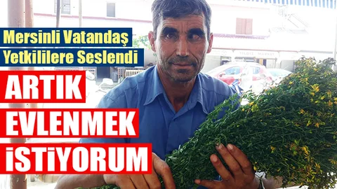 Mersinli Vatandaş: "Artık Evlenmek İstiyorum"