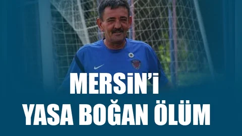 Mersin'i Yasa Boğan Ölüm