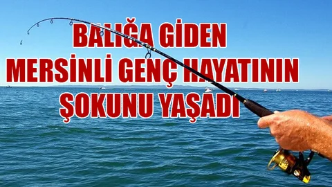 Mersin'de Balık Avına Giden Genç Şok Yaşadı