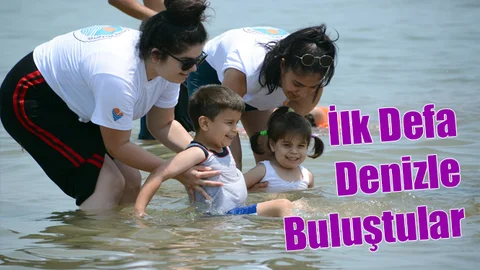 Mersin'de İlk Kez Denizle Buluştular