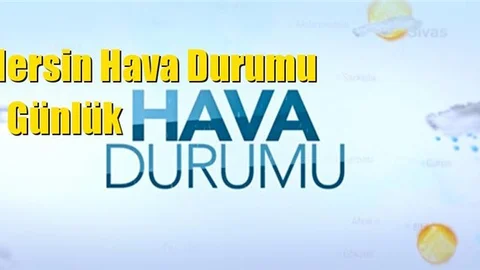 Mersin Hava Durumu 5 Günlük