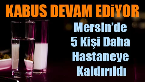 Mersin'de Sahte Alkol Kabusu Devam Ediyor