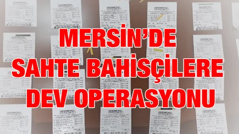 Mersin’de Dev Bahis Operasyonu