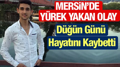 Mersin'de Yürek Yakan Olay