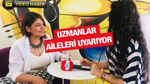 Uzmanlar Aileleri Uyarıyor