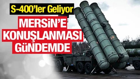S-400'ler Mersin'e mi Konuşlanacak?