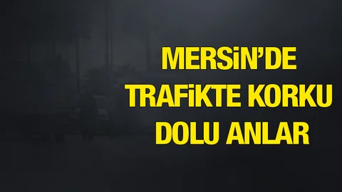 Mersin Trafiğinde Korku Dolu Anlar