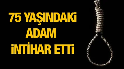 75 Yaşındaki Yaşlı Adam İntihar Etti