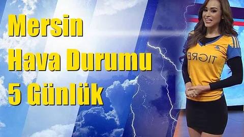 Mersin Hava Durumu 5 Günlük